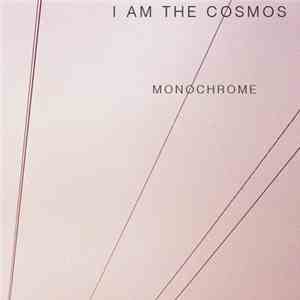 I Am The Cosmos - Monochrome