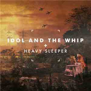 Idol And The Whip - Heavy Sleeper