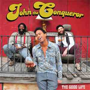 John The Conqueror - The Good Life