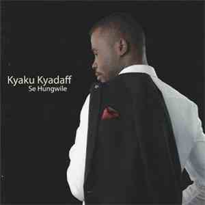 Kyaku Kadaff - Se Hungwile(Listen To Me)