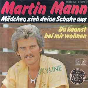 Martin Mann - Mädchen Zieh Deine Schuhe Aus / Du Kannst Bei Mir Wohnen