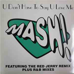 Mash! - U Don't Have To Say U Love Me (Remixes)