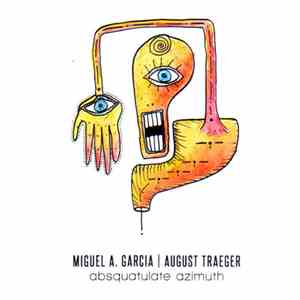 Miguel A. García | August Traeger - Absquatulate Azimuth