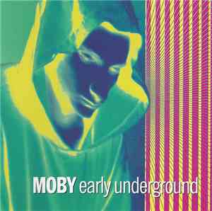 Moby - Early Underground