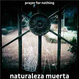 Naturaleza Muerta - Prayer For Nothing