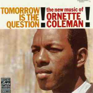 Ornette Coleman - Tomorrow Is The Question!