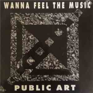 Public Art - I Wanna Feel The Music