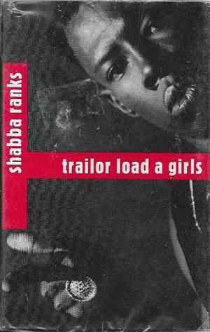 Shabba Ranks - Trailor Load A Girls