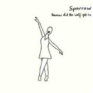 Sparrow  - However Did The Wolf Get In