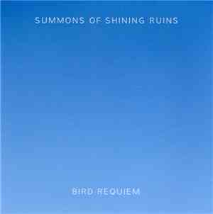 Summons Of Shining Ruins - Bird Requiem