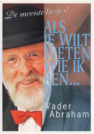 Vader Abraham - Als Je Wilt Weten Wie Ik Ben...