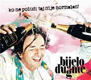 Bijelo Dugme - Ko Ne Poludi Taj Nije Normalan!