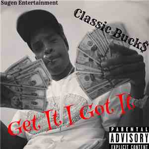 Classic Buck$ - Get It I Got It