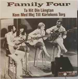 Family Four  - Ta Hit Din Längtan / Kom Med Mej Till Kärlekens Torg