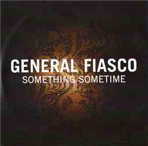 General Fiasco - Something Sometime
