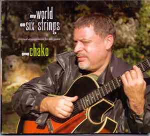 Greg Chako - My World on Six Strings