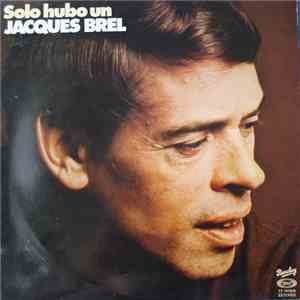 Jacques Brel - Solo Hubo Un Jacques Brel
