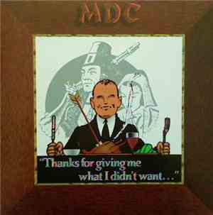 MDC  - Thanks For Giving Me What I Didn't Want...
