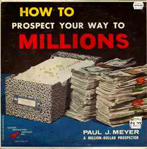 Paul J. Meyer - How To Prospect Your Way To Millions
