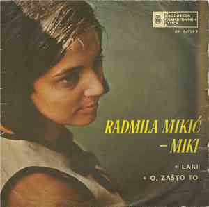 Radmila Mikić - Miki - Lari / O, Zašto To