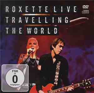 Roxette - Roxette Live Travelling The World