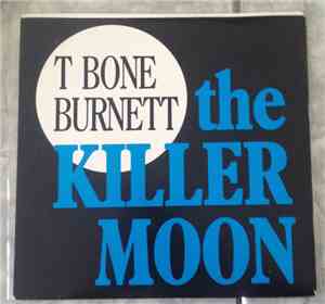 T Bone Burnett - The Killer Moon