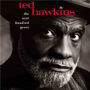 Ted Hawkins - The Next Hundred Years