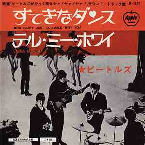 The Beatles - I'm Happy Just To Dance With You / Tell Me Why