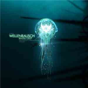 Wellenrausch - Rivers Deep