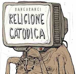 Bangarang! - Religione Catodica