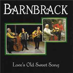 Barnbrack - Love's Old Sweet Song