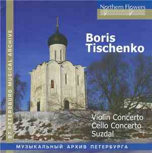 Boris Tischenko - Violin Concerto, Cello Concerto, Suzdal