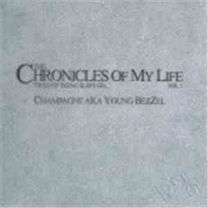 Champagne AKA Young Bezzel - The Chronicles Of My Life Vol. 1