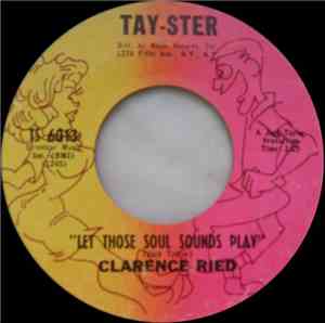 Clarence Ried - Let Those Soul Sounds Play / I'm Sorry Baby