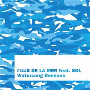 Fous De La Mer Feat. Sol - Watersong Remixes