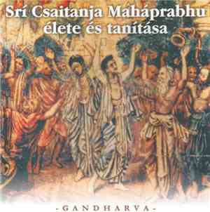 Gandharva - Srí Csaitanja Maháprabhu Élete És Tanítása