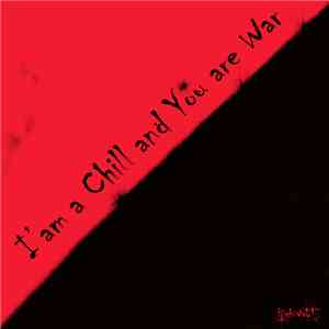 HighWay17 - I'am a Chill and You are War
