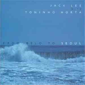 Jack Lee  With Toninho Horta - From Belo to Seoul