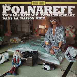Michel Polnareff - Tous Les Bateaux, Tous Les Oiseaux / Dans La Maison Vide ...