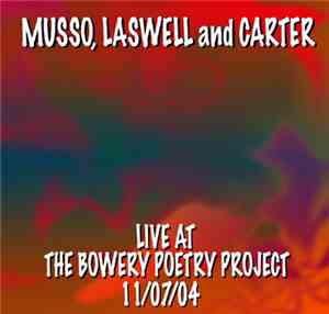 Musso, Laswell & Carter - Live At The Bowery Poetry Project 11/07/04