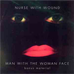 Nurse With Wound - Man With The Woman Face - Bonus Material