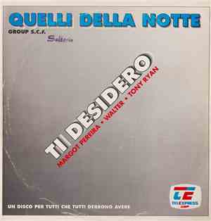 Quelli Della Notte - Ti Desidero