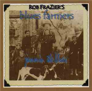 Rob Frazier's Blues Farmers - Jammin The Blues