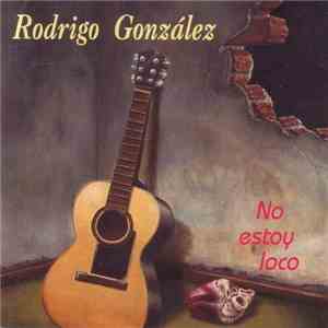 Rodrigo González - No Estoy Loco