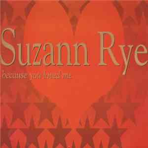 Suzann Rye - Because You Loved Me