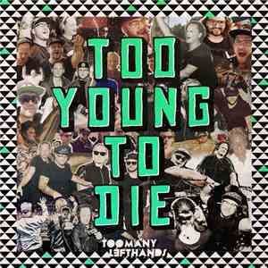 TooManyLeftHands - Too Young To Die