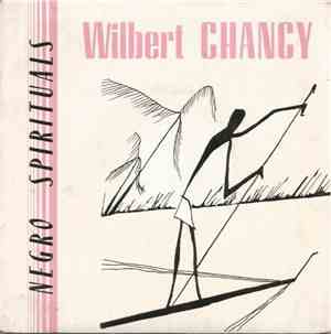 Wilbert Chancy - Negro Spirituals