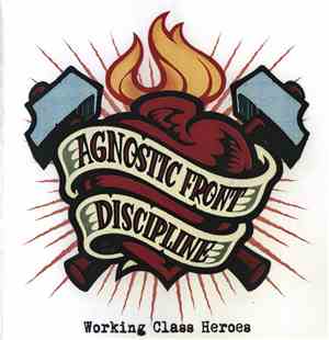 Agnostic Front & Discipline  - Working Class Heroes