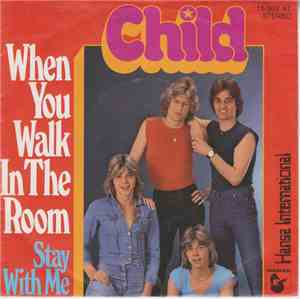 Child  - When You Walk In The Room