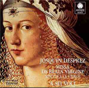 Desprez, A Sei Voci - Missa De Beata Birgine - Motets À la Vierge